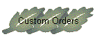 Custom Orders