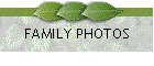 FAMILY PHOTOS